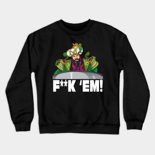 The F**K EM! Crewneck Sweatshirt